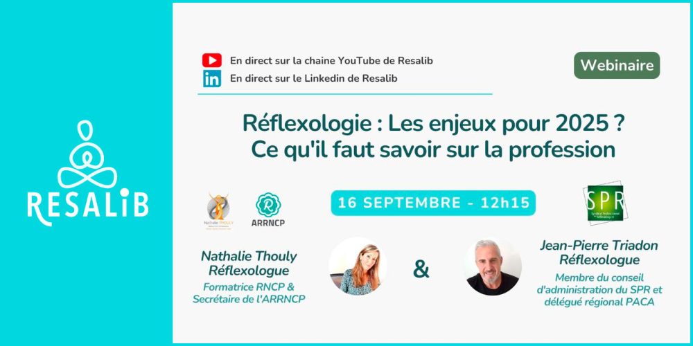 [RESALIB] Le webinaire sur la Réflexologie, les enjeux pour 2025