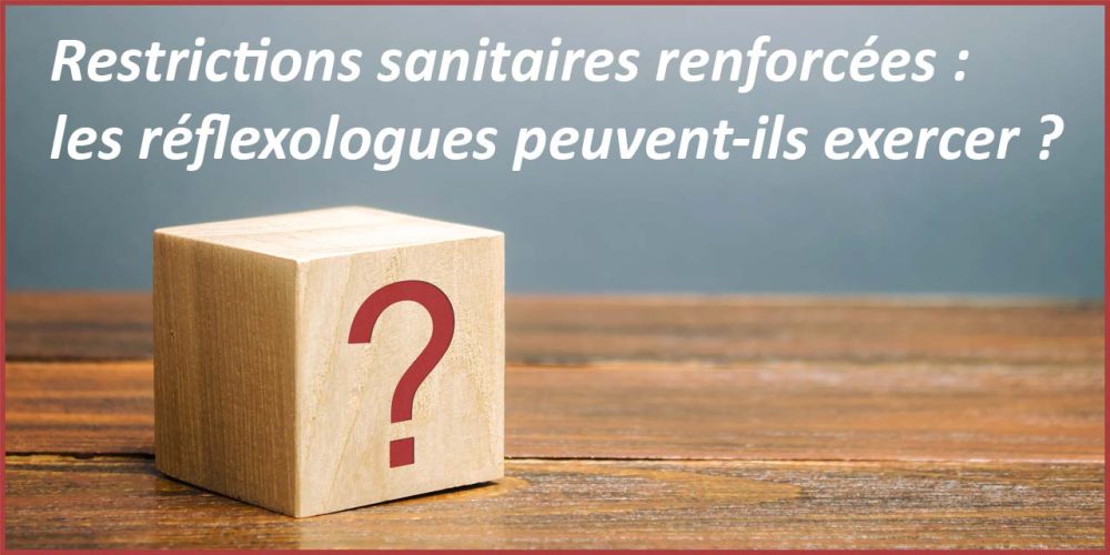 Restrictions sanitaires renforcées : les réflexologues peuvent-ils exercer ?