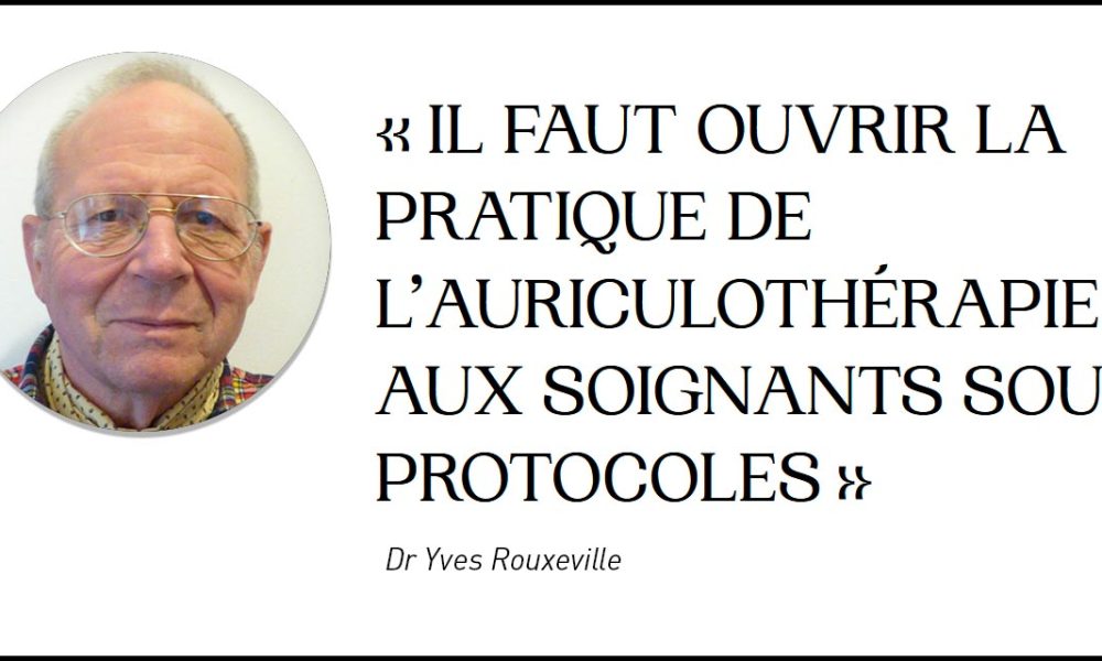 « Il faut ouvrir la pratique de l’auriculothérapie aux soignants sous protocoles »