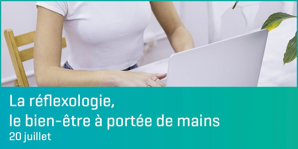 [Webconférence] « La réflexologie, le bien-être à portée de mains »